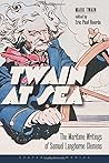 Twain at Sea: The Maritime Writings of Samuel Langhorne Clemens (Seafaring America)