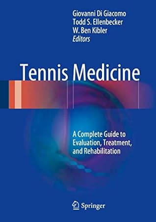Tennis Medicine: A Complete Guide to Evaluation, Treatment, and Rehabilitation