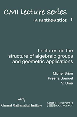 Lectures on the structure of algebraic groups and geometric applications (CMI Lecture Series in Mathematics)