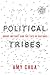 Political Tribes: Group Instinct and the Fate of Nations