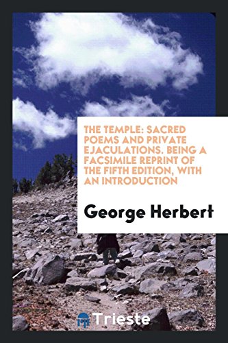 The temple: sacred poems and private ejaculations. Being a facsimile reprint ...