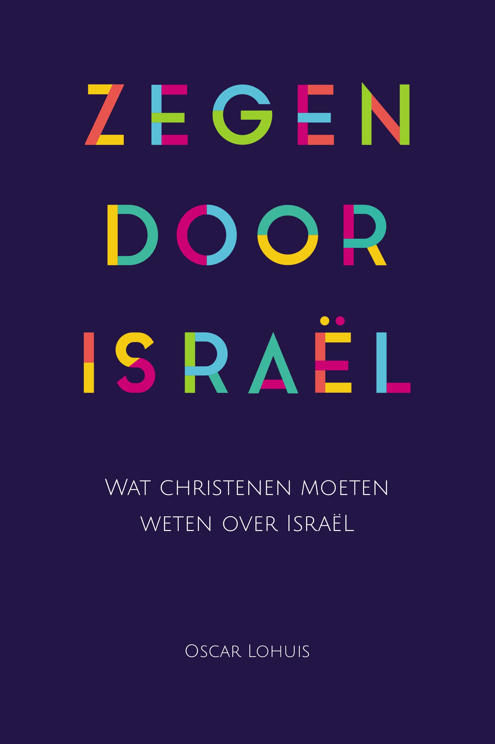 Zegen door Israël: Wat christenen moeten weten over Israël (Dutch Edition)