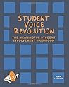 Student Voice Revolution: The Meaningful Student Involvement Handbook