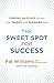 Sweet Spot for Success by Pat Williams