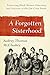 A Forgotten Sisterhood by Audrey Thomas McCluskey A Forgotten Sisterhood by Audrey Thomas McCluskey