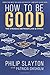 How to Be Good: The Struggl...