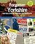 Forgotten Yorkshire and Parts of North Derbyshire and Humberside