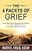 The 4 Facets of Grief: Heal Your Heart, Rebuild Your World, and Find New Pathways to Joy
