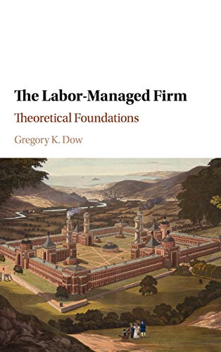 The Labor-Managed Firm: Theoretical Foundations (Hardcover)