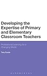 Developing the Expertise of Primary and Elementary Classroom Teachers: Professional Learning for a Changing World