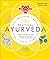 Practical Ayurveda: Find Out Who You Are and What You Need to Bring Balance to Your Life