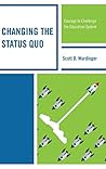 Changing the Status Quo: Courage to Challenge the Education System