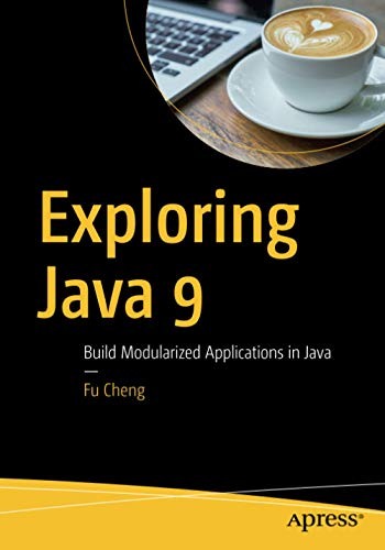 Exploring Java 9: Build Modularized Applications in Java (Paperback)