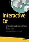 Interactive C#: Fundamentals, Core Concepts and Patterns