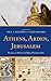 Athens, Arden, Jerusalem: E...