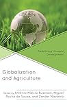 Globalization and Agriculture: Redefining Unequal Development (Globalization and Its Costs)