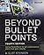 Beyond Bullet Points: Using PowerPoint to tell a compelling story that gets results