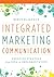 Integrated Marketing Communication: Creative Strategy from Idea to Implementation