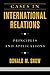 Cases in International Relations: Principles and Applications