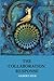 The Collaboration Response: Eight Axioms that Elicit Collaborative Action for A Whole Organization A Whole Community A Whole Society