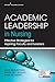 Academic Leadership in Nursing by Leslie Neal-Boylan