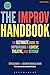 The Improv Handbook: The Ultimate Guide to Improvising in Comedy, Theatre, and Beyond (Performance Books)