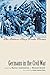 Germans in the Civil War: The Letters They Wrote Home (Civil War America)