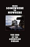 From Somewhere to Nowhere: The End of the American Dream From Somewhere to Nowhere: The End of the American Dream