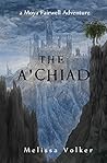 The A 'chiad: A Moya Fairwell Adventure (Moya Fairwell Adventures)
