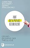 Auf Den Punkt Gebracht: Grundbegriffe Der Theologie (German Edition)