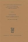Die Schule Des Aristoteles. Texte Und Kommentar / Straton Von Lampsakos