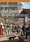 Auf Basler Kopfen: Kulturgeschichtliche Aspekte Von Huten, Hauben, Mutzen... (Neujahrsblatter der G G G Basel) (German Edition)
