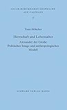 Herrschaft Und Lebensalter. Alexander Der Grosse: Politisches Image Und Anthropologisches Modell (Jacob Burckhardt-gesprache Auf Castelen) (German Edition)