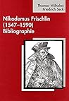 Nikodemus Frischlin 1547-1590: Bibliographie (Tubinger Bausteine Zur Landesgeschichte) (German Edition)