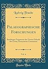 Palaeographische Forschungen, Vol. 4: Bamberger Fragmente der Vierten Dekade des Livius; Anonymous Cortesianus (Classic Reprint)