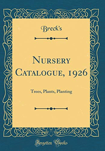 Nursery Catalogue, 1926: Trees, Plants, Planting (Classic Reprint)