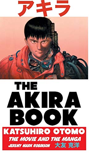 The Akira Book: Katsuhiro Otomo: The Movie and the Manga (Hardcover)