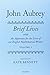 John Aubrey: Brief Lives wi...