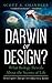 Darwin or Design? What Biology Reveals About the Secrets of Life by Scott Chandler
