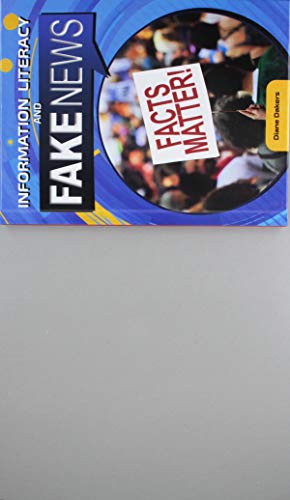 Information Literacy and Fake News (Why Does Media Literacy Matter?)