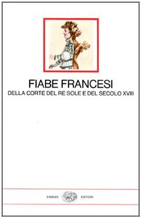 Fiabe francesi della corte del re Sole e del secolo XVIII (Hardcover)