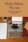 Write Where We Are: WriteOn Joliet Inaugural Anthology 2017 Write Where We Are: WriteOn Joliet Inaugural Anthology 2017