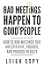 Bad Meetings Happen to Good People: How to Run Meetings That Are Effective, Focused, and Produce Results