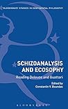 Schizoanalysis and Ecosophy: Reading Deleuze and Guattari (Bloomsbury Studies in Continental Philosophy) Schizoanalysis and Ecosophy: Reading Deleuze and Guattari (Bloomsbury Studies in Continental Philosophy)