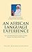 AN AFRICAN LANGUAGE EXPERIENCE: Aspects of the Relationship between Language and Culture Among the Hausa People of Northern Nigeria