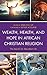 Wealth, Health, and Hope in African Christian Religion by Esther Acolatse