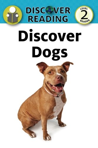 Discover Dogs: Level 2 Reader (Discover Reading)