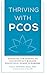 Thriving with PCOS: Lifestyle Strategies to Successfully Manage Polycystic Ovary Syndrome
