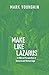 Make Like Lazarus: A Biblic...