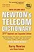 Newton's Telecom Dictionary by Harry Newton